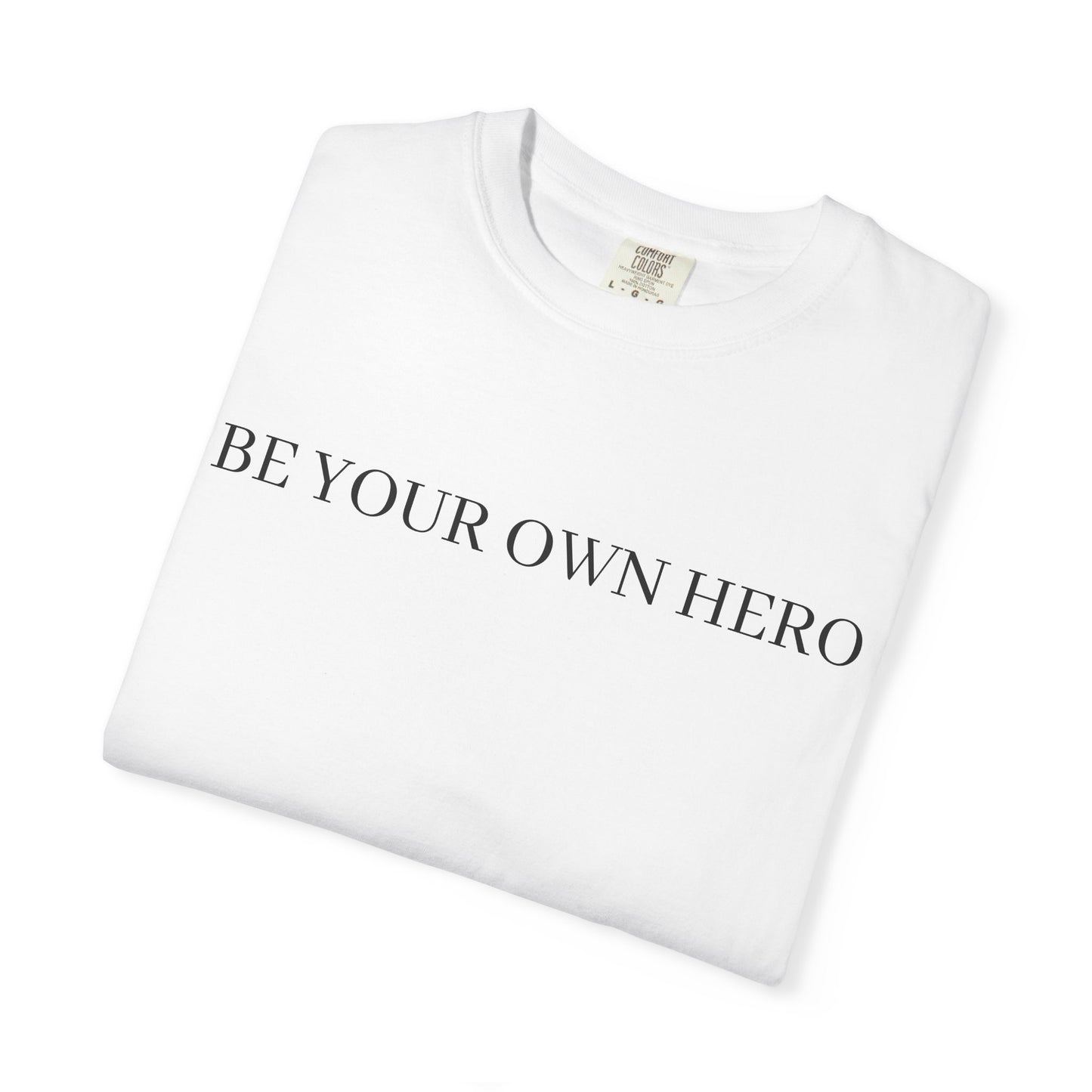 BE YOUR OWN HERO