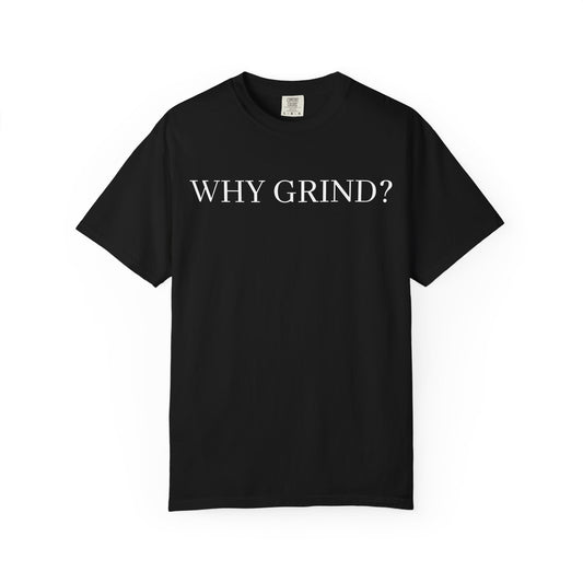 Why Grind?
