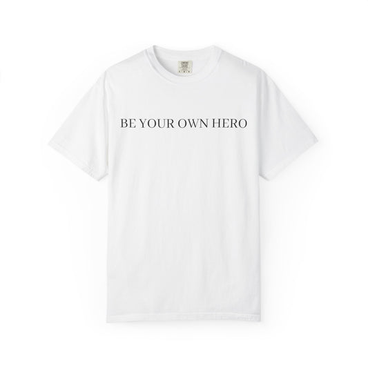 BE YOUR OWN HERO